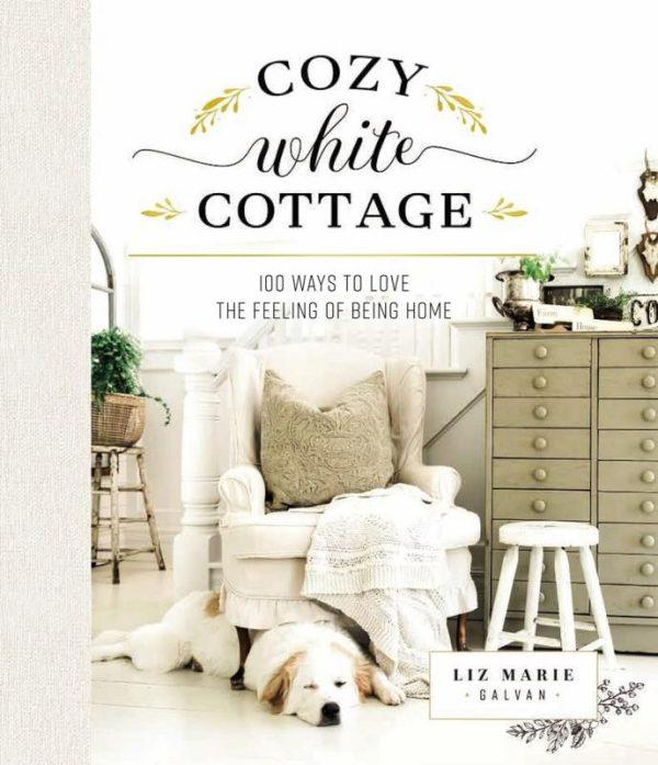 LIBRO: COZY WHITE COTTAGE, 100 WAYS TO LOVE FEELING BEING HOME POR LIZ MARIE GALVAN